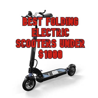 Best Folding Electric Scooter Under $1000